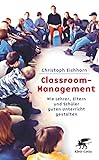 Classroom-Management: Wie Lehrer, Eltern und Schüler guten...