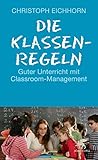 Die Klassenregeln: Guter Unterricht mit Classroom-Management