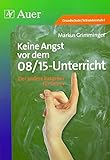 Keine Angst vor dem 08/15-Unterricht: Der andere Ratgeber für...