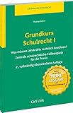 Grundkurs Schulrecht I: Zentrale schulrechtliche Fallbeispiele...