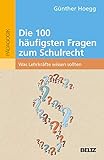 Die 100 häufigsten Fragen zum Schulrecht: Was Lehrkräfte wissen...