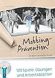 Mobbing-Prävention in der Grundschule: 120 Spiele, Übungen und...