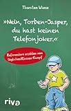 'Nein, Torben-Jasper, du hast keinen Telefonjoker.': Referendare...