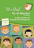 30 x DaZ für 45 Minuten – Klasse 1/2: Fertige Stunden für...