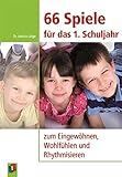 66 Spiele für das 1. Schuljahr: zum Eingewöhnen, Wohlfühlen...